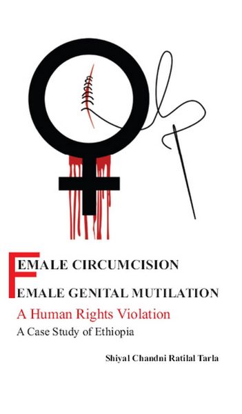 Produktbild: Female Circumcision/ Female Genital Mutilation: A Human Rights Violation A Case Study Of Ethiopia