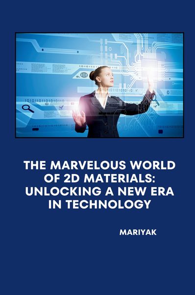Produktbild: The Marvelous World of 2D Materials: Unlocking a New Era in Technology