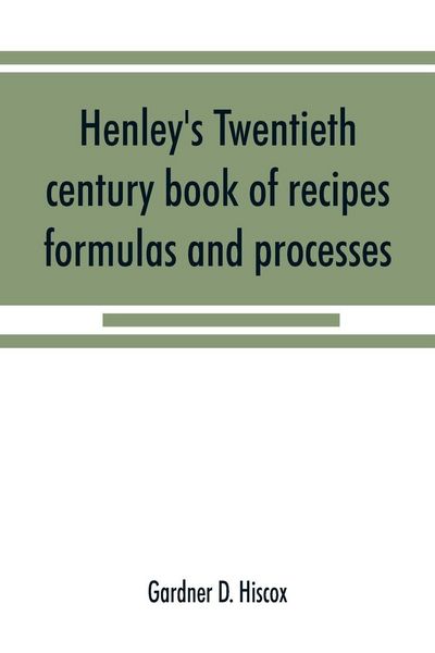 Produktbild: Henley's twentieth century book of recipes, formulas and processes