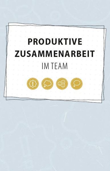 Produktbild: Produktive Zusammenarbeit im Team