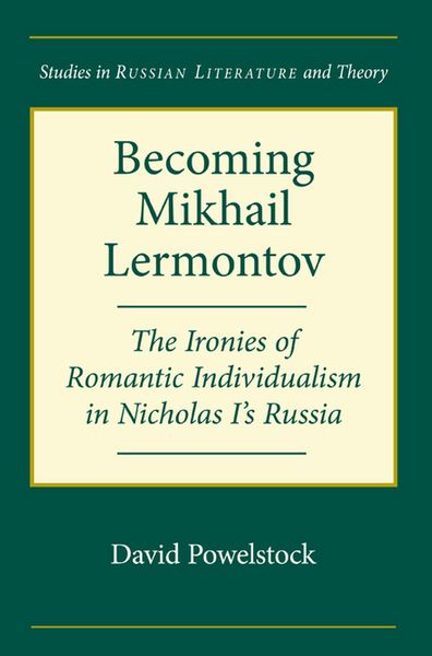 Produktbild: Becoming Mikhail Lermontov: The Ironies of Romantic Individualism in Nicholas I's Russia
