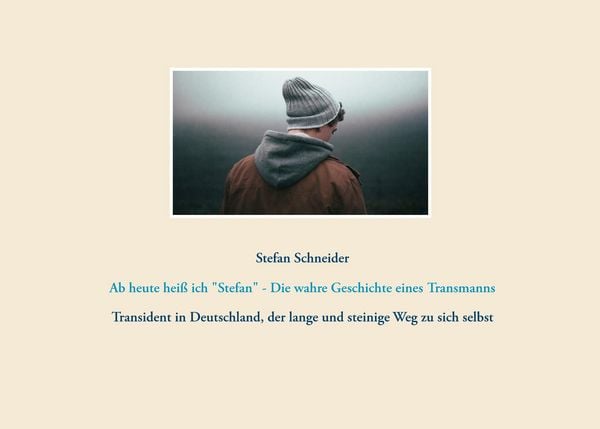 Produktbild: Ab heute hei&szlig; ich "Stefan" - Die wahre Geschichte eines Transmanns