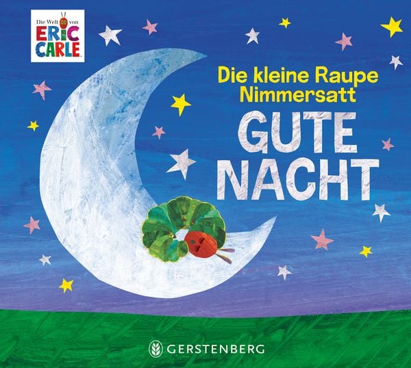 Die kleine Raupe Nimmersatt - Gute Nacht, Gebundene Ausgabe von Eric Carle, Gerstenberg, 978-3-8369-6296-4
