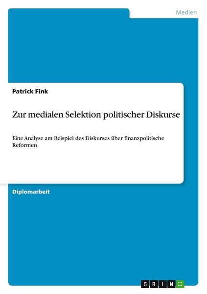 Zur medialen Selektion politischer Diskurse, Taschenbuch von Patrick Fink, GRIN, 9783640725335