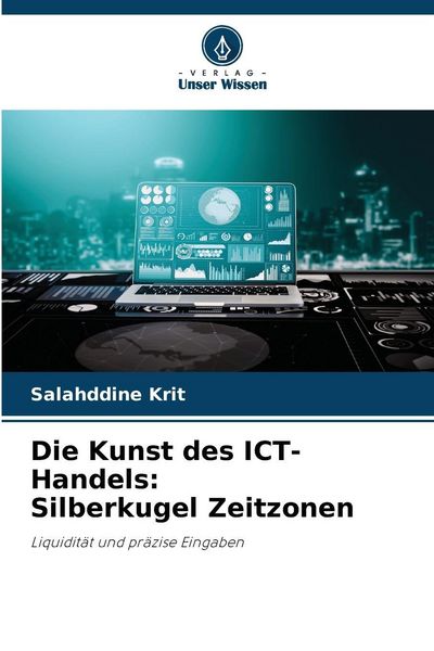 Die Kunst des ICT-Handels: Silberkugel Zeitzonen, Taschenbuch von Salahddine Krit, Verlag Unser Wissen, 9786208738730