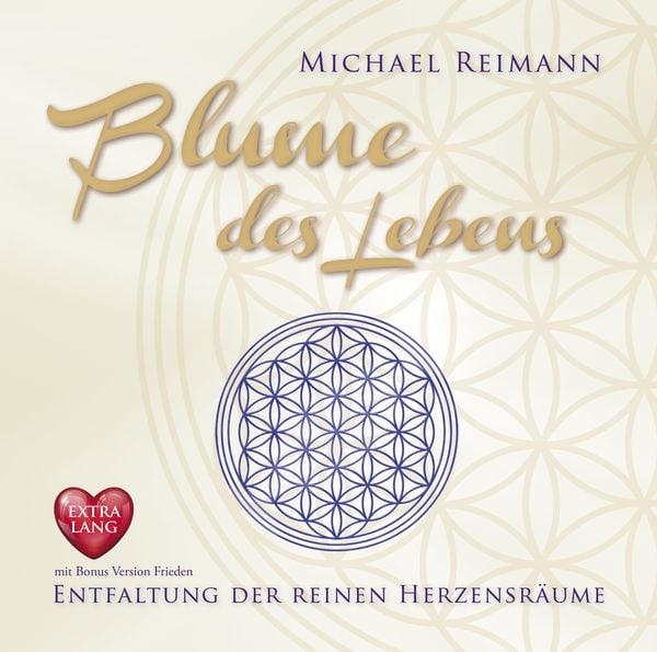 Produktbild: BLUME DES LEBENS [EXTRA LANGE JUBIL&Auml;UMS-AUSGABE]: Entfaltung der reinen Herzensr&auml;ume - mit Bonus Version Frieden