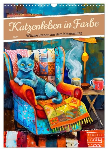 Katzenleben in Farbe - Witzige Szenen aus dem Katzenalltag (Wandkalender 2026 DIN A3 hoch), CALVENDO Monatskalender