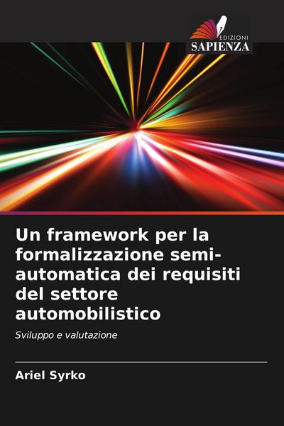 Produktbild: Un framework per la formalizzazione semi-automatica dei requisiti del settore automobilistico
