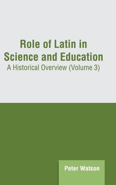 Produktbild: Role of Latin in Science and Education: A Historical Overview (Volume 3)