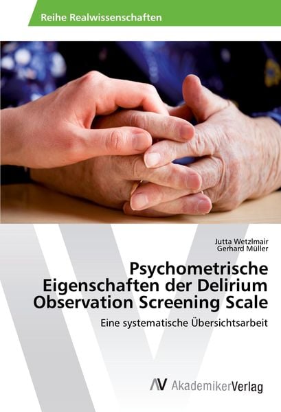 Psychometrische Eigenschaften der Delirium Observation Screening Scale, Taschenbuch von Jutta Wetzlmair , Gerhard Müller, AV Akademikerverlag,