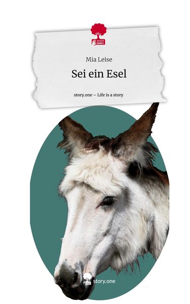Produktbild: Sei ein Esel. Life is a Story - story.one