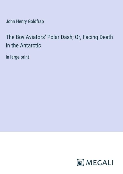 Produktbild: The Boy Aviators' Polar Dash; Or, Facing Death in the Antarctic