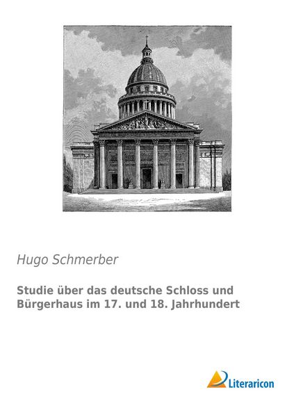 Produktbild: Studie &uuml;ber das deutsche Schloss und B&uuml;rgerhaus im 17. und 18. Jahrhundert