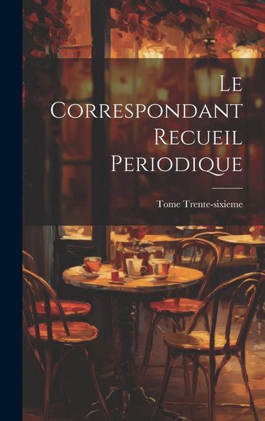 Produktbild: Le Correspondant Recueil Periodique