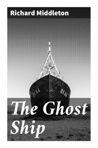 The Ghost Ship, Taschenbuch von Richard Middleton, Good Press, 9788027299492