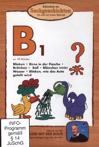 Produktbild: B1 - Blinken/Birne in der Flasche/Br&ouml;tchen/Ball/Bl&uuml;mchen trinkt Wasser/Blinken, wie das Auto geteilt wird (Bibliothek der Sachgeschichten)