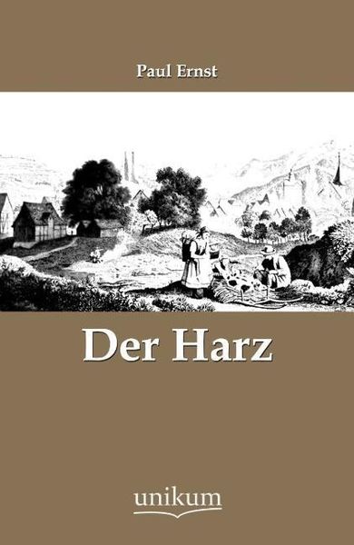 Ernst, P: Harz, Taschenbuch von Paul Ernst, Unikum, 9783845743349