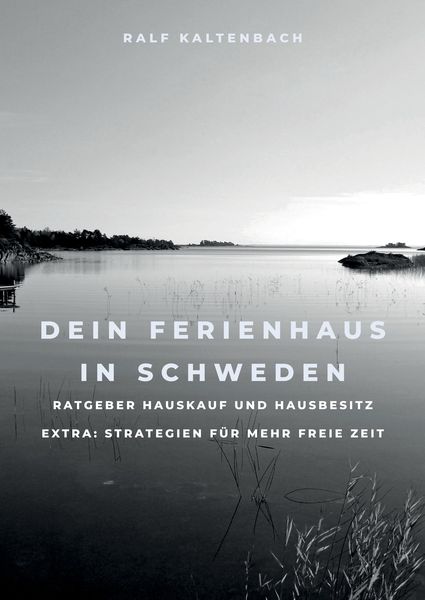 Dein Ferienhaus in Schweden, Taschenbuch von Ralf Kaltenbach, Tredition, 9783347390409