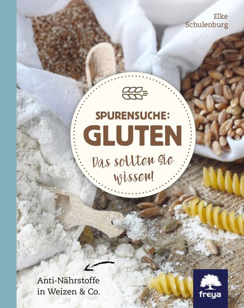 Spurensuche: Gluten, Gebundene Ausgabe von Elke Schulenburg, Freya, 9783990253113