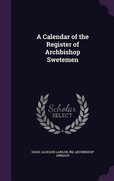 Produktbild: A Calendar of the Register of Archbishop Swetemen
