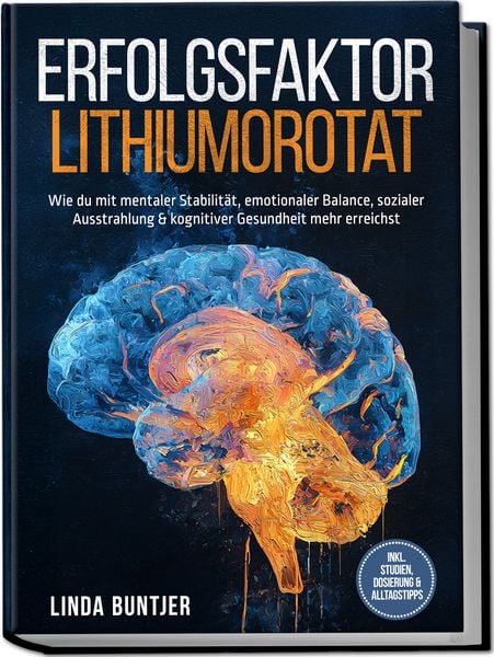 Erfolgsfaktor Lithiumorotat: Wie du mit mentaler Stabilität, emotionaler Balance, Paperback von Linda Buntjer, Edition JT, 978-3-9891008-3-1