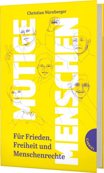 Mutige Menschen, Gebundene Ausgabe von Christian Nürnberger, Gabriel in der Thienemann-Esslinger Verlag GmbH, 978-3-522-30631-7
