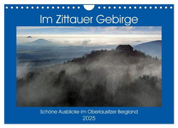 Das Zittauer Gebirge - (Wandkalender 2025 DIN A4 quer), CALVENDO Monatskalender