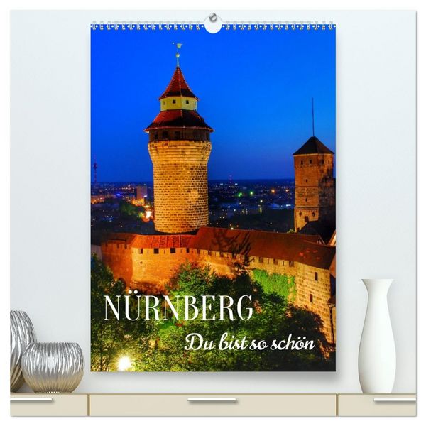 Produktbild: N&Uuml;RNBERG. Du bist so sch&ouml;n (hochwertiger Premium Wandkalender 2027 DIN A2 hoch), Kunstdruck in Hochglanz