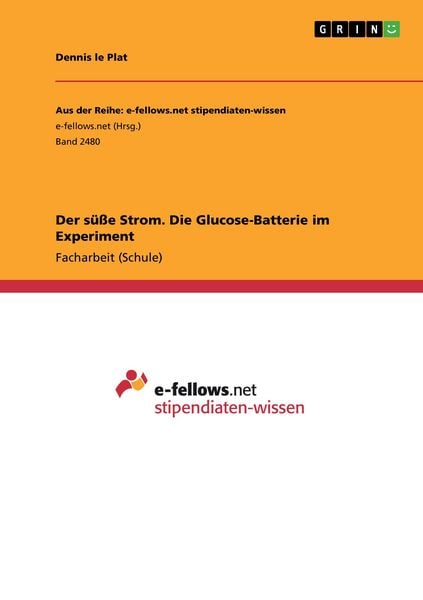 Produktbild: Der s&uuml;&szlig;e Strom. Die Glucose-Batterie im Experiment