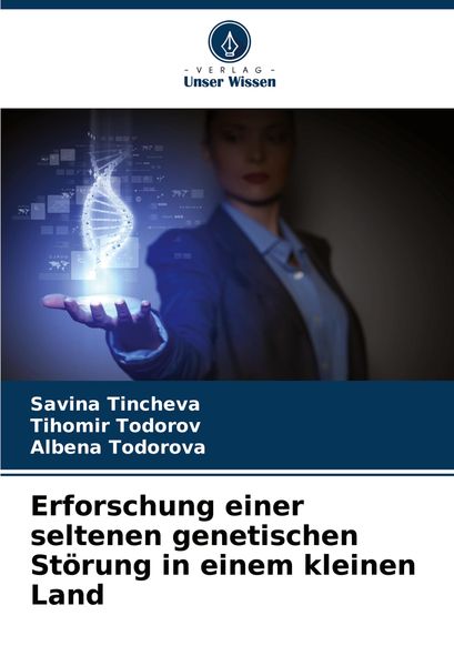 Erforschung einer seltenen genetischen Störung in einem kleinen Land, Taschenbuch von Savina Tincheva , Tihomir Todorov , Albena Todorova, Verlag