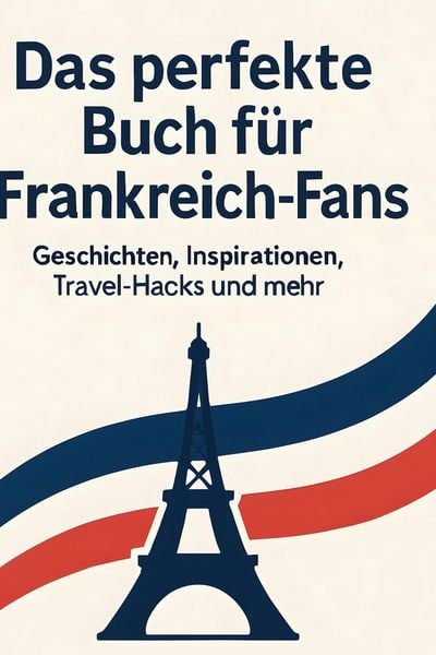 Produktbild: Das perfekte Buch f&uuml;r Frankreich-Fans