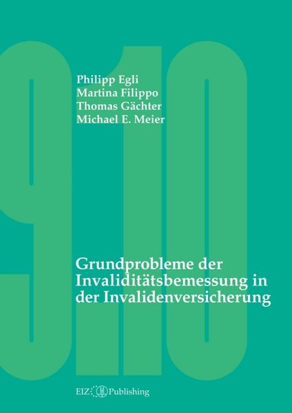 Grundprobleme der Invaliditätsbemessung in der Invalidenversicherung, Taschenbuch von Philipp Egli , Martina Filippo , Thomas Gächter , Michael E.