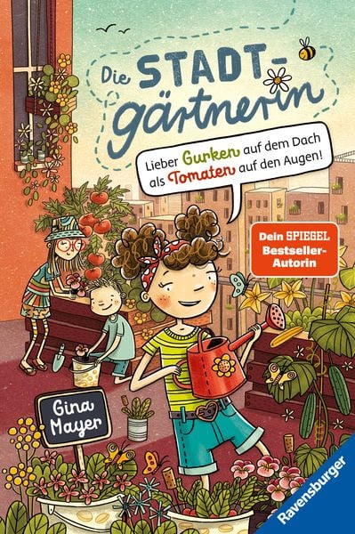 Die Stadtgärtnerin, Band 1 - Lieber Gurken auf dem Dach als Tomaten auf den Augen!, Gebundene Ausgabe von Gina Mayer, Ravensburger Verlag GmbH,