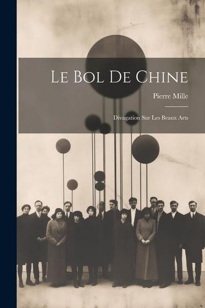 Produktbild: Le Bol de Chine: Divagation Sur Les Beaux Arts