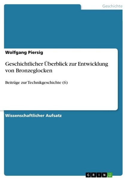 Geschichtlicher Überblick zur Entwicklung von Bronzeglocken, Taschenbuch von Wolfgang Piersig, GRIN, 9783640509584