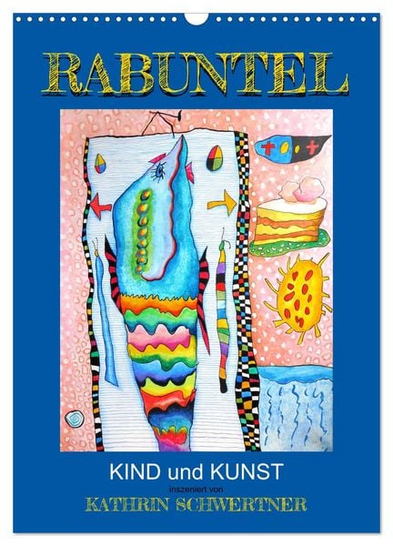 Produktbild: RABUNTEL KIND und KUNST inszeniert von KATHRIN SCHWERTNER (Wandkalender 2026 DIN A3 hoch), CALVENDO Monatskalender