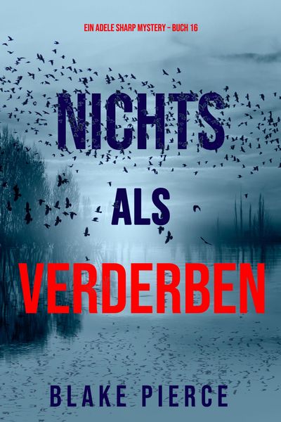 Produktbild: Nichts als Verderben (Ein Adele Sharp Mystery - Buch 16)