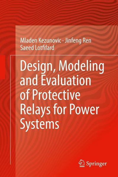 Produktbild: Design, Modeling and Evaluation of Protective Relays for Power Systems