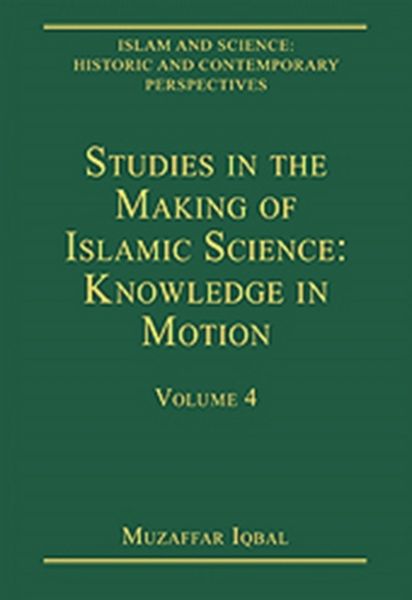 Produktbild: Studies in the Making of Islamic Science: Knowledge in Motio