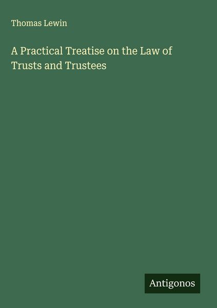 Produktbild: A Practical Treatise on the Law of Trusts and Trustees