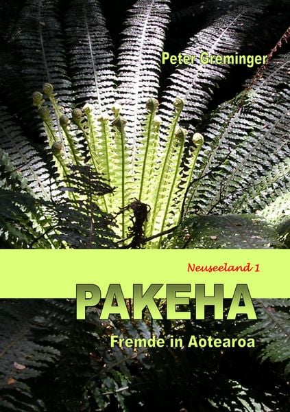 Pakeha, Taschenbuch von Peter Greminger, BoD – Books on Demand, 9783752820836
