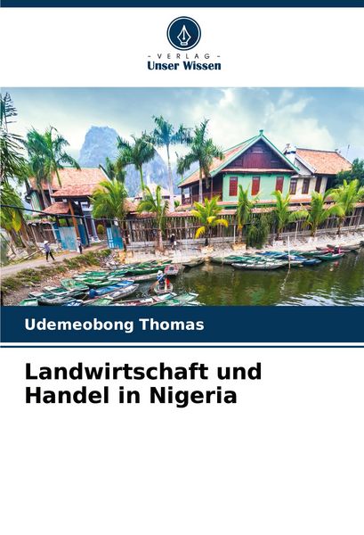 Landwirtschaft und Handel in Nigeria, Taschenbuch von Udemeobong Thomas, Verlag Unser Wissen, 9786203243253