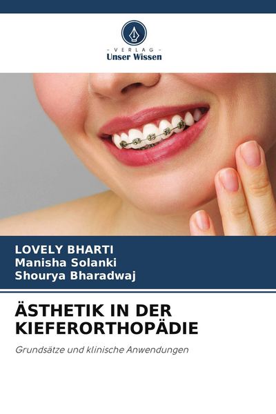 Ästhetik in der Kieferorthopädie, Taschenbuch von Lovely Bharti , Manisha Solanki , Shourya Bharadwaj, Verlag Unser Wissen, 9786209607653