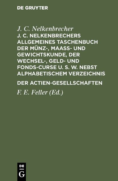 Produktbild: J. C. Nelkenbrechers allgemeines Taschenbuch der M&uuml;nz-, Maa&szlig;- und Gewichtskunde, der Wechsel-, Geld- und Fonds-Curse u. s. w. nebst alphabetischem Ver