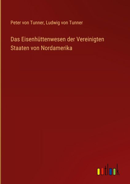 Produktbild: Das Eisenh&uuml;ttenwesen der Vereinigten Staaten von Nordamerika
