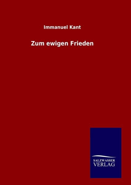 Zum ewigen Frieden, Gebundene Ausgabe von Immanuel Kant, Salzwasser, 978-3-8460-6146-6