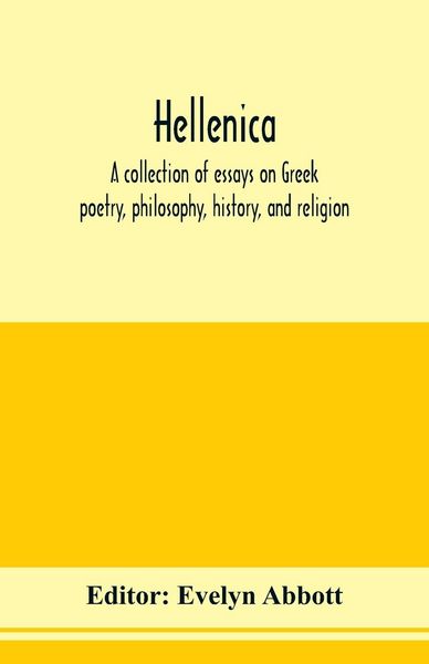 Produktbild: Hellenica; a collection of essays on Greek poetry, philosophy, history, and religion