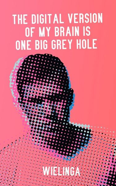 Produktbild: The digital version of my brain is one big grey hole