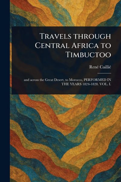 Produktbild: Travels Through Central Africa to Timbuctoo