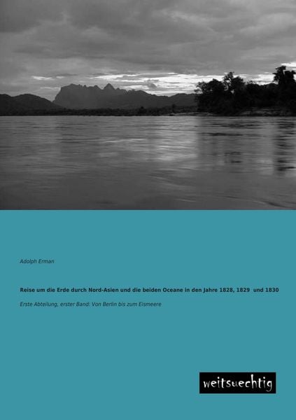 Produktbild: Reise um die Erde durch Nord-Asien und die beiden Oceane in den Jahre 1828, 1829 und 1830